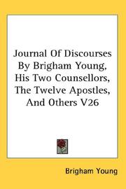 Cover of: Journal Of Discourses By Brigham Young, His Two Counsellors, The Twelve Apostles, And Others V26 by Brigham Young