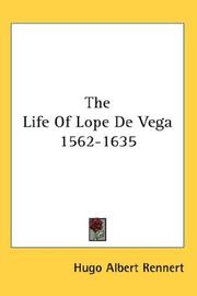 Cover of: The Life Of Lope De Vega 1562-1635 by Hugo Albert Rennert, Hugo Albert Rennert