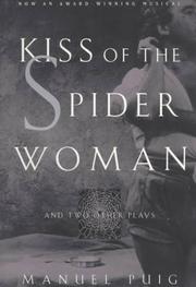 Cover of: Kiss of the spider woman and two other plays by Manuel Puig