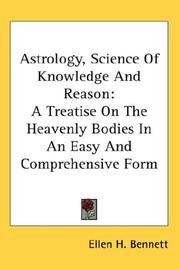 Cover of: Astrology, Science Of Knowledge And Reason: A Treatise On The Heavenly Bodies In An Easy And Comprehensive Form