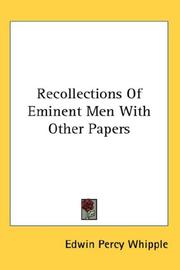Recollections Of Eminent Men With Other Papers by Edwin Percy Whipple, Cyrus Augustus Bartol