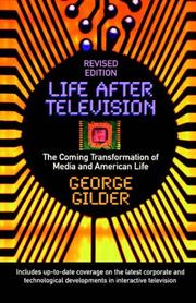 Life after television by George F. Gilder