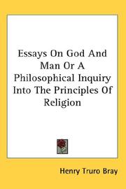 Cover of: Essays On God And Man Or A Philosophical Inquiry Into The Principles Of Religion | Henry Truro Bray