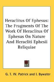 Cover of: Heraclitus Of Ephesus: The Fragments Of The Work Of Heraclitus Of Ephesus On Nature And Heracliti Ephesii Reliquiae