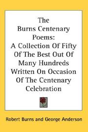 Cover of: The Burns Centenary Poems: A Collection Of Fifty Of The Best Out Of Many Hundreds Written On Occasion Of The Centenary Celebration