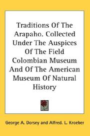 Cover of: Traditions Of The Arapaho. Collected Under The Auspices Of The Field Colombian Museum And Of The American Museum Of Natural History