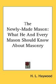 Cover of: The Newly-Made Mason: What He And Every Mason Should Know About Masonry