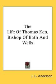 Cover of: The Life Of Thomas Ken, Bishop Of Bath And Wells