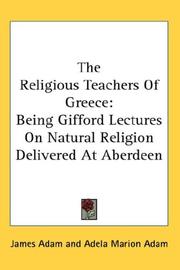 Cover of: The Religious Teachers Of Greece: Being Gifford Lectures On Natural Religion Delivered At Aberdeen