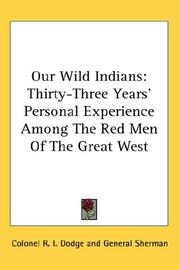 Cover of: Our Wild Indians: Thirty-Three Years' Personal Experience Among The Red Men Of The Great West