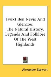Twixt Ben Nevis And Glencoe by Alexander Stewart