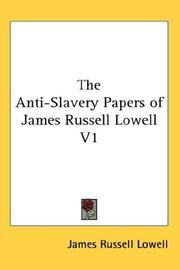 Cover of: The Anti-Slavery Papers of James Russell Lowell V1 by James Russell Lowell, James Russell Lowell