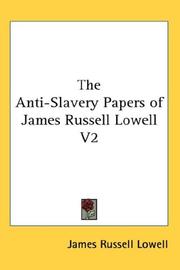 Cover of: The Anti-Slavery Papers of James Russell Lowell V2 by James Russell Lowell, James Russell Lowell