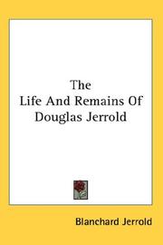 Cover of: The Life And Remains Of Douglas Jerrold by Jerrold, Blanchard, Jerrold, Blanchard