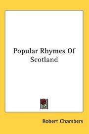 The popular rhymes of Scotland, chiefly collected from oral sources by Robert Chambers