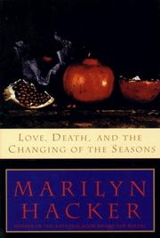 Love, Death, and the Changing of the Seasons by Marilyn Hacker