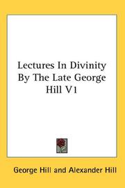 Cover of: Lectures In Divinity By The Late George Hill V1 by George Hill