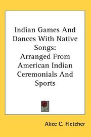 Cover of: Indian Games And Dances With Native Songs by Alice C. Fletcher