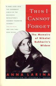 Cover of: This I Cannot Forget: The Memoirs of Nikolai Bukharin's Widow
