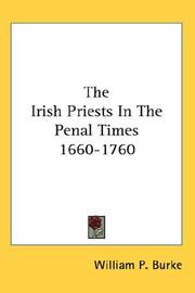 Cover of: The Irish Priests In The Penal Times 1660-1760 by William P. Burke