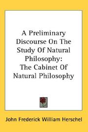 Cover of: A Preliminary Discourse On The Study Of Natural Philosophy by John Frederick William Herschel