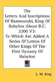 Cover of: The Letters And Inscriptions Of Hammurabi, King Of Babylon About B.C. 2200 V3: To Which Are Added A Series Of Letters Of Other Kings Of The First Dynasty Of Babylon