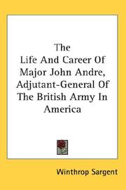 Cover of: The Life And Career Of Major John Andre, Adjutant-General Of The British Army In America