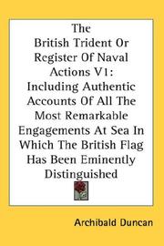 Cover of: The British Trident Or Register Of Naval Actions V1 by Archibald Duncan