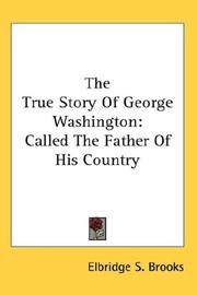 Cover of: The True Story Of George Washington by Elbridge Streeter Brooks