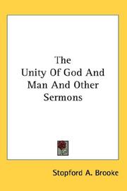 Cover of: The Unity Of God And Man And Other Sermons | Stopford A. Brooke