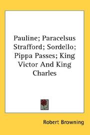 Cover of: Pauline; Paracelsus Strafford; Sordello; Pippa Passes; King Victor And King Charles by Robert Browning