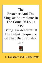 Cover of: The Preacher And The King Or Bourdaloue In The Court Of Louis XIV by Félix Bungener