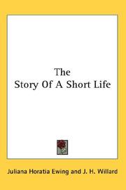 Cover of: The Story Of A Short Life by Juliana Horatia Gatty Ewing, Juliana Horatia Gatty Ewing