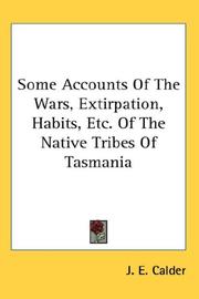 Cover of: Some Accounts Of The Wars, Extirpation, Habits, Etc. Of The Native Tribes Of Tasmania