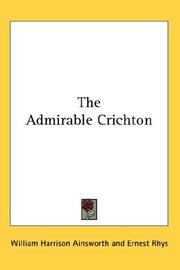 Cover of: The Admirable Crichton by William Harrison Ainsworth