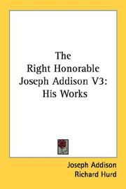 Cover of: The Right Honorable Joseph Addison V3 by Joseph Addison
