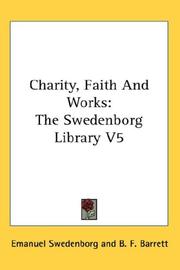 Cover of: Charity, Faith And Works: The Swedenborg Library V5 (The Swedenborg Library)
