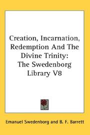 Cover of: Creation, Incarnation, Redemption And The Divine Trinity: The Swedenborg Library V8