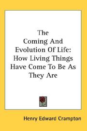 Cover of: The Coming And Evolution Of Life: How Living Things Have Come To Be As They Are