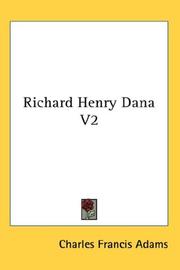 Cover of: Richard Henry Dana V2 by Charles Francis Adams Jr.