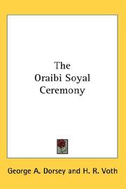 Cover of: The Oraibi Soyal Ceremony by George Amos Dorsey, George Amos Dorsey, H. R. Voth