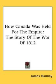 Cover of: How Canada Was Held For The Empire by James Hannay, James Hannay