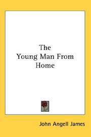 Cover of: The Young Man From Home by John Angell James, John Angell James