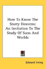Cover of: How To Know The Starry Heavens: An Invitation To The Study Of Suns And Worlds