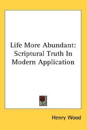 Cover of: Life More Abundant: Scriptural Truth In Modern Application