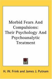 Cover of: Morbid Fears And Compulsions: Their Psychology And Psychoanalytic Treatment