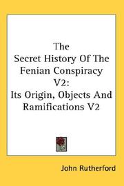 Cover of: The Secret History Of The Fenian Conspiracy V2: Its Origin, Objects And Ramifications V2