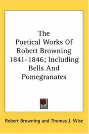 Cover of: The Poetical Works Of Robert Browning 1841-1846; Including Bells And Pomegranates by Robert Browning