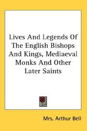 Cover of: Lives And Legends Of The English Bishops And Kings, Mediaeval Monks And Other Later Saints