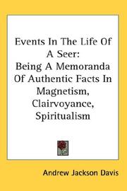 Cover of: Events In The Life Of A Seer: Being A Memoranda Of Authentic Facts In Magnetism, Clairvoyance, Spiritualism